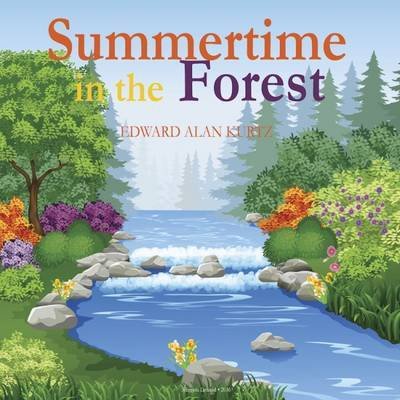 Edward Alan Kurtz · Summertime in the Forest (Paperback Book) (2016)
