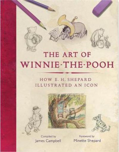 Cover for James Campbell · The Art of Winnie-the-Pooh: How E. H. Shepard Illustrated an Icon (Hardcover Book) (2017)