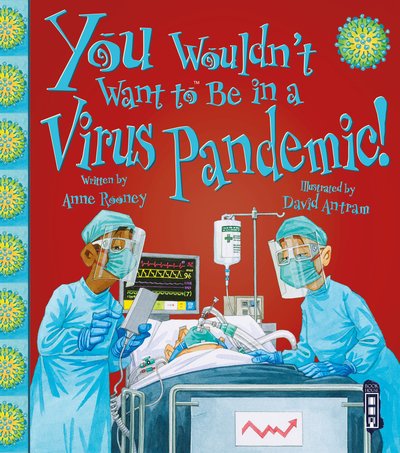 Cover for Anne Rooney · You Wouldn't Want To Be In A Virus Pandemic! - You Wouldn't Want To Be (Paperback Bog) [Illustrated edition] (2020)