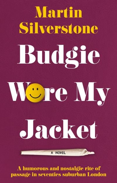 Budgie Wore My Jacket - Martin Silverstone - Books - The Book Guild Ltd - 9781913551773 - April 28, 2021