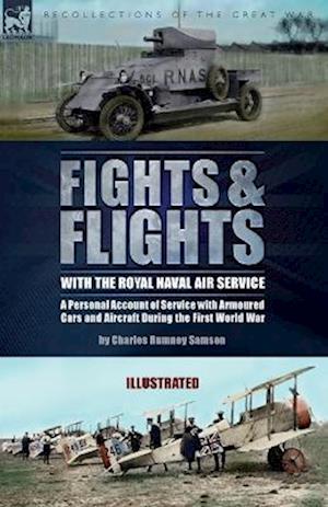 Cover for Charles Rumney Samson · Fights &amp; Flights with the Royal Naval Air Service (Book) (2022)