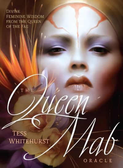 Cover for Whitehurst, Tess (Tess Whitehurst) · The Queen MAB Oracle: Divine Feminine Wisdom Form the Queen of the Fae Oracle Card and Book Set (Book) (2023)