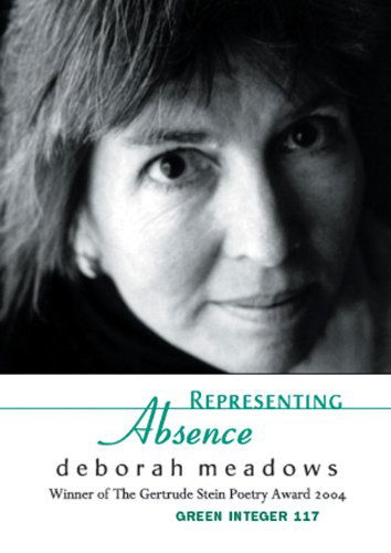 Representing Absence - Green Integer - Deborah Meadows - Books - Green Integer - 9781931243773 - September 1, 2004