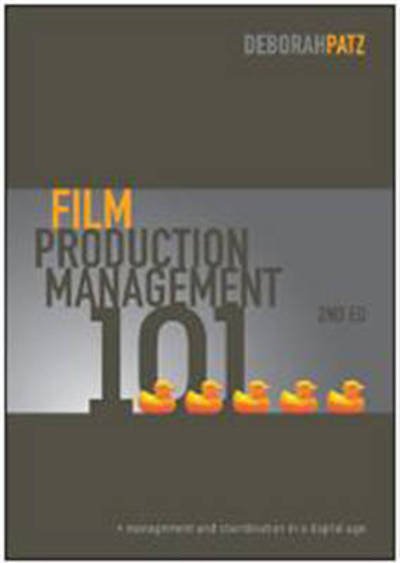 Cover for Deborah S. Patz · Film Production Management 101: Management and Coordination in a Digital Age (Paperback Book) [2 Revised edition] (2010)