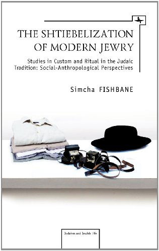 Cover for Simcha Fishbane · The Shtiebelization of Modern Jewry: Studies in Custom and Ritual in the Judaic Tradition: Social-Anthropological Perspectives - Judaism and Jewish Life (Hardcover Book) (2011)