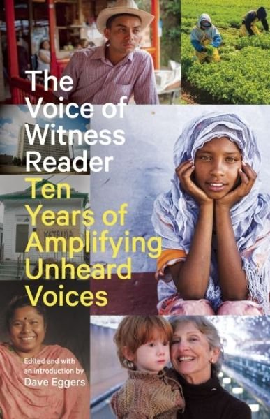 Cover for Dave Eggers · The Voice of Witness Reader: Ten Years of Amplifying Unheard Voices (Paperback Book) (2015)