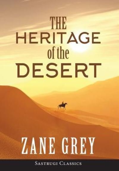 Cover for Zane Grey · The Heritage of the Desert (ANNOTATED) (Inbunden Bok) (2019)