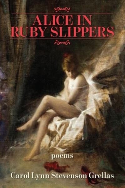 Cover for Carol Lynn Stevenson Grellas · Alice in Ruby Slippers (Paperback Book) (2020)