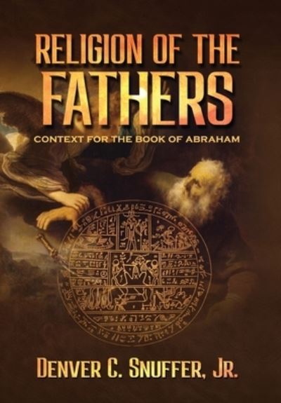 Cover for Denver C Snuffer · Religion of the Fathers (Hardcover Book) (2021)