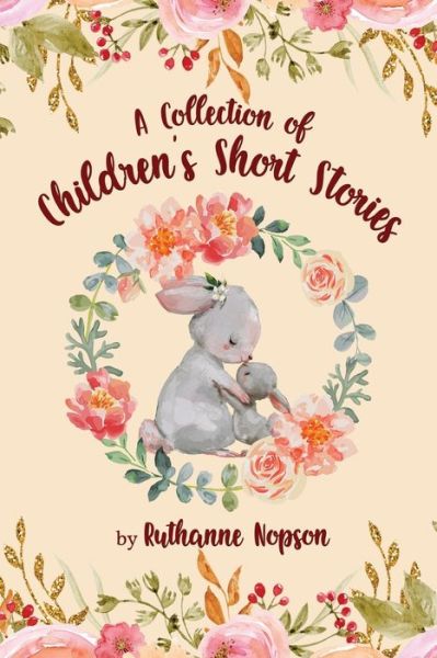 Cover for Ruthanne Nopson · A Collection of Children's Short Stories (Paperback Book) (2020)