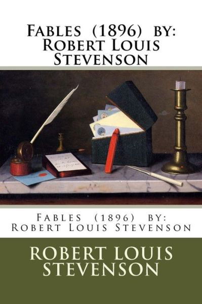 Fables (1896) by - Robert Louis Stevenson - Books - Createspace Independent Publishing Platf - 9781974347773 - August 8, 2017