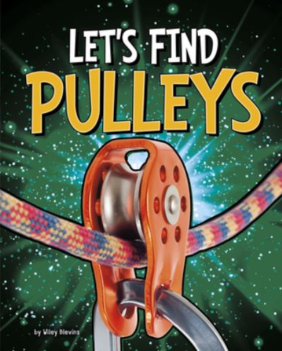 Let's Find Pulleys - Wiley Blevins - Książki - PEBBLE BOOKS - 9781977122773 - 1 sierpnia 2020