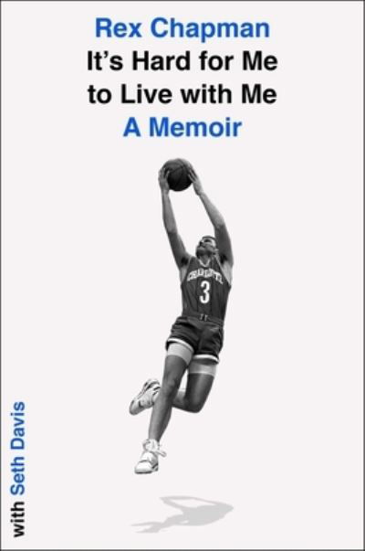 Cover for Rex Chapman · It's Hard for Me to Live with Me: A Memoir (Innbunden bok) (2024)