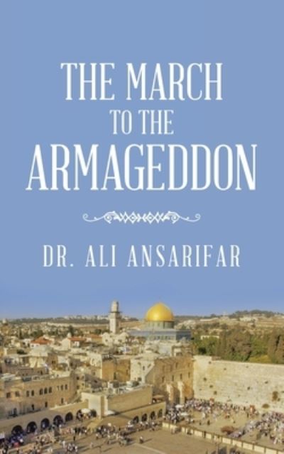 Cover for Ali Ansarifar · March to the Armageddon (Book) (2021)