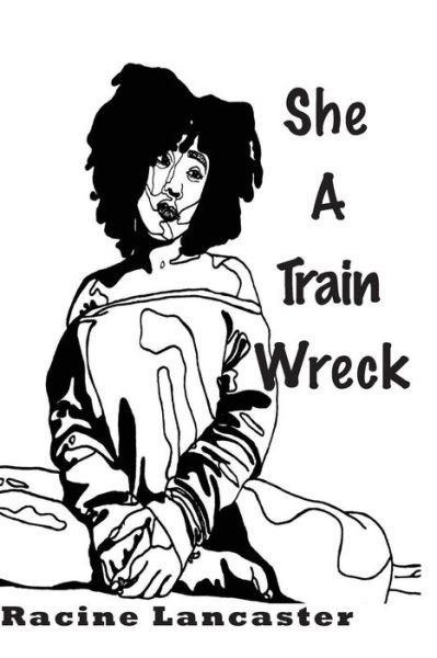 Cover for Racine Lancaster · She a Trainwreck (Paperback Book) (2018)
