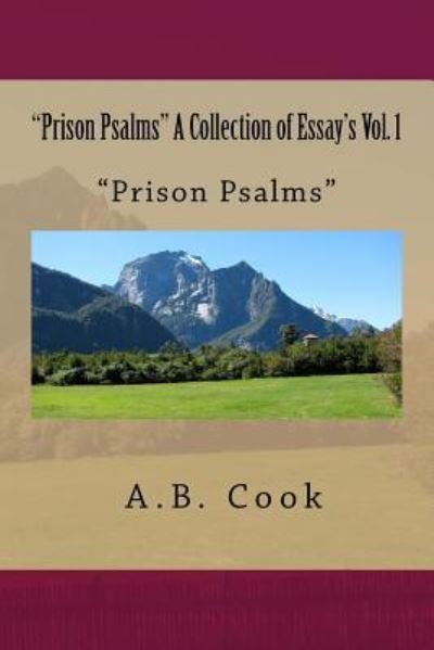 Cover for A B Cook · &quot;Prison Psalms&quot; A Collection of Essay's Vol. 1 (Pocketbok) (2018)