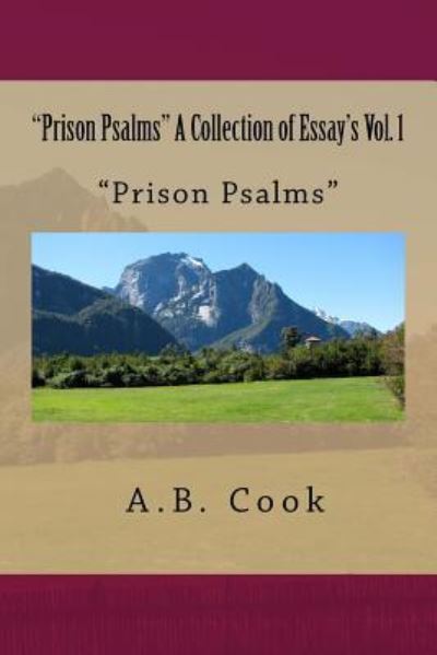 Cover for A B Cook · &quot;Prison Psalms&quot; A Collection of Essay's Vol. 1 (Paperback Book) (2018)