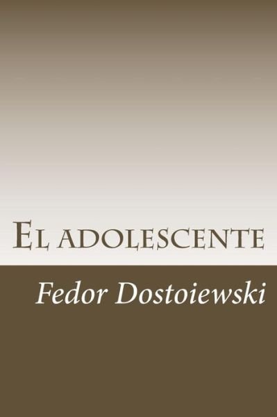 Cover for Fedor Dostoiewski · El adolescente (Taschenbuch) (2018)