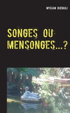 Cover for Myriam Djebaili · Songes ou mensonges...? (Paperback Book) (2017)