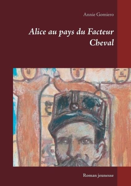 Cover for Annie Gomiero · Alice au pays du Facteur Cheval: Roman jeunesse (Pocketbok) (2019)