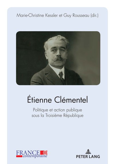 Cover for Etienne Clementel (1864-1936): Politique Et Action Publique Sous La Troisieme Republique - France Contemporaine (Paperback Book) (2018)