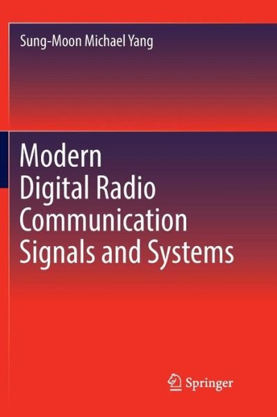Cover for Sung-Moon Michael Yang · Modern Digital Radio Communication Signals and Systems (Paperback Bog) [Softcover reprint of the original 1st ed. 2019 edition] (2019)