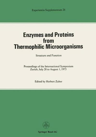 Cover for Zuber · Enzymes and Proteins from Thermophilic Microorganisms Structure and Function: Proceedings of the International Symposium Zurich, July 28 to August 1, 1975 - Experientia Supplementum (Pocketbok) [Softcover reprint of the original 1st ed. 1976 edition] (2012)