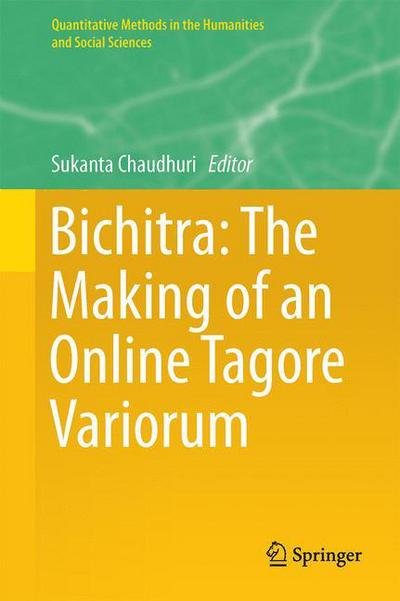 Cover for Bichitra · Bichitra: The Making of an Online Tagore Variorum - Quantitative Methods in the Humanities and Social Sciences (Gebundenes Buch) [1st ed. 2015 edition] (2016)