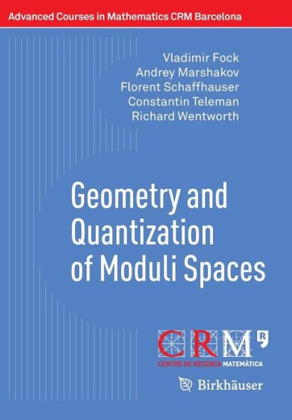 Geometry and Quantization of Moduli Spaces - Advanced Courses in Mathematics - CRM Barcelona - Vladimir Fock - Books - Birkhauser Verlag AG - 9783319335773 - January 6, 2017