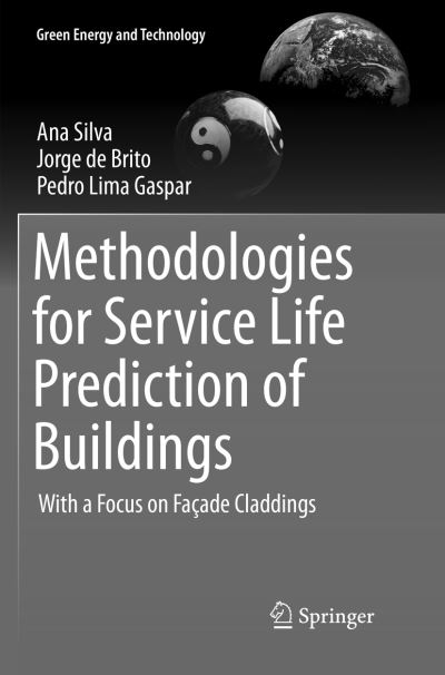 Cover for Ana Silva · Methodologies for Service Life Prediction of Buildings: With a Focus on Facade Claddings - Green Energy and Technology (Paperback Book) [Softcover reprint of the original 1st ed. 2016 edition] (2018)