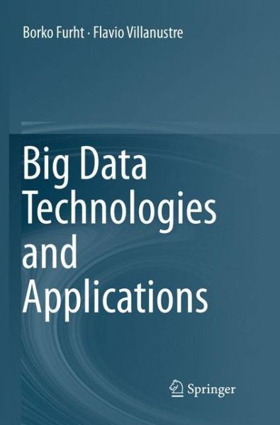 Cover for Borko Furht · Big Data Technologies and Applications (Paperback Book) [Softcover reprint of the original 1st ed. 2016 edition] (2018)