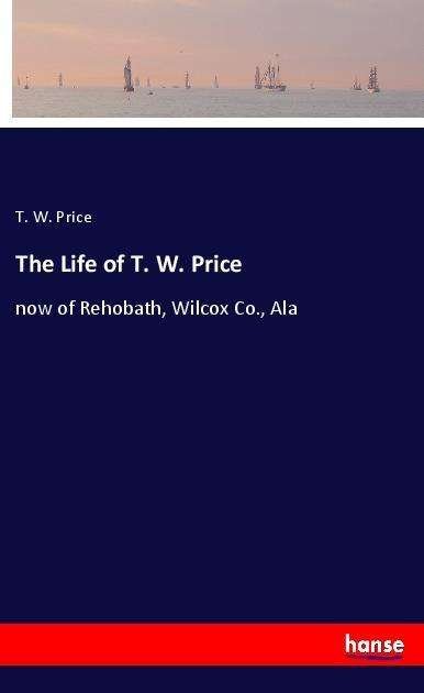 Cover for Price · The Life of T. W. Price (Book)