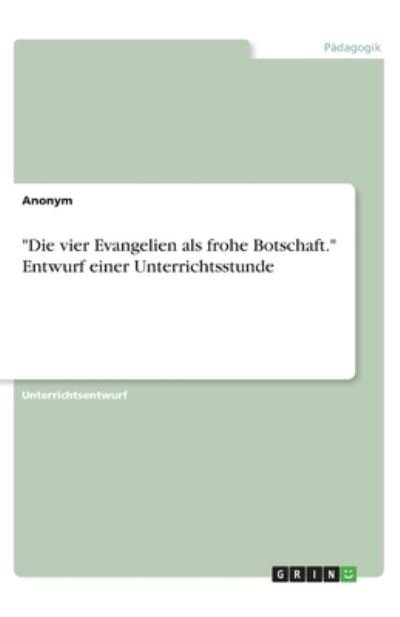 Cover for Anonym · &quot;Die vier Evangelien als frohe B (N/A)