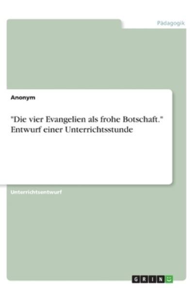 Cover for Anonym · &quot;Die vier Evangelien als frohe B (N/A)