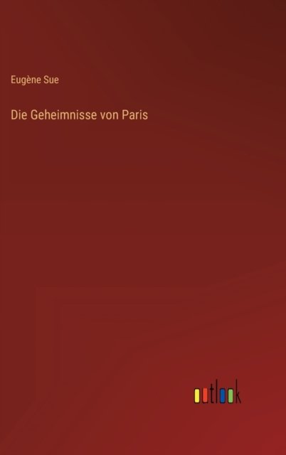 Cover for Eugene Sue · Die Geheimnisse von Paris (Gebundenes Buch) (2022)