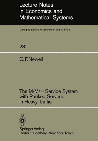 Cover for G.F. Newell · The M/M/ Service System with Ranked Servers in Heavy Traffic - Lecture Notes in Economics and Mathematical Systems (Paperback Book) [Softcover reprint of the original 1st ed. 1984 edition] (1984)