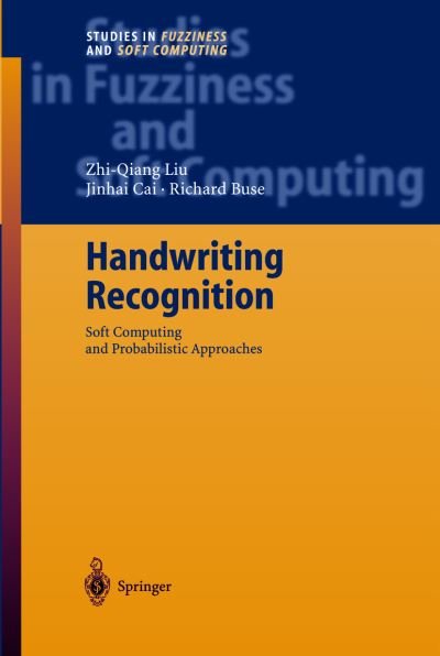 Cover for Zhi-Qiang Liu · Handwriting Recognition: Soft Computing and Probabilistic Approaches - Studies in Fuzziness and Soft Computing (Gebundenes Buch) [2003 edition] (2003)
