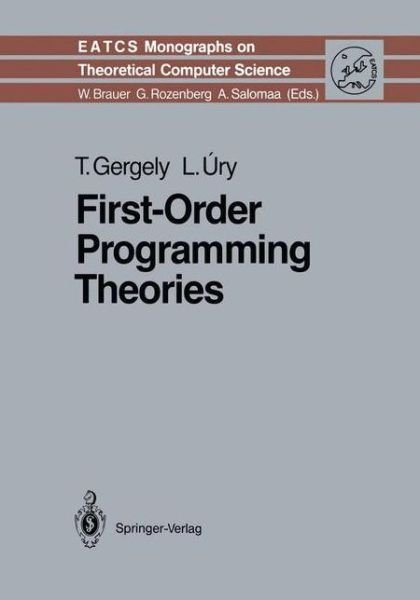 Cover for Tamas Gergely · First-Order Programming Theories - Monographs in Theoretical Computer Science. An EATCS Series (Hardcover Book) [1991 edition] (1991)