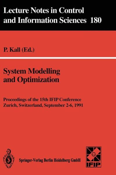 Peter Kall · System Modelling and Optimization: Proceedings of the 15th IFIP Conference, Zurich, Switzerland, September 2-6, 1991 - Lecture Notes in Control and Information Sciences (Paperback Book) [1992 edition] (1992)