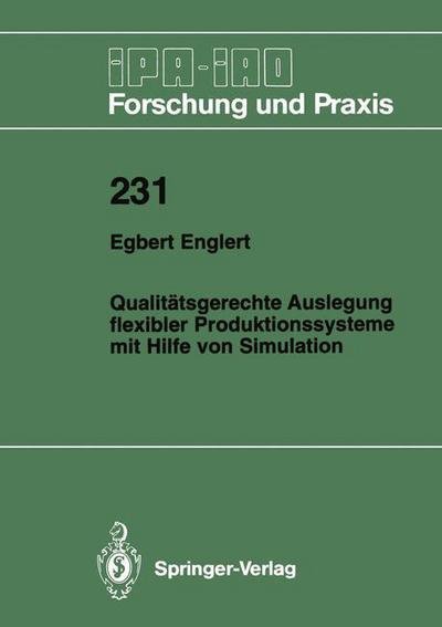 Cover for Egbert Englert · Qualitatsgerechte Auslegung Flexibler Produktionssysteme Mit Hilfe Von Simulation - Ipa-iao - Forschung Und Praxis (Paperback Bog) [German edition] (1996)