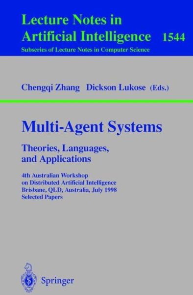 Cover for Chengqi Zhang · Multi-agent Systems, Theories, Languages and Applications: 4th Australian Workshop on Distributed Artificial Intelligence, Brisbane, Qld, Australia, July 13, 1998, Proceedings - Lecture Notes in Computer Science / Lecture Notes in Artificial Intelligence (Paperback Book) (1998)