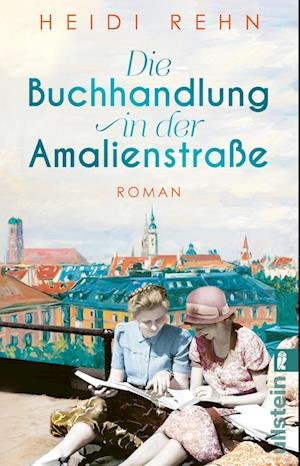 Die Buchhandlung in der Amalienstraße - Heidi Rehn - Books - Ullstein Taschenbuch Verlag - 9783548067773 - June 29, 2023