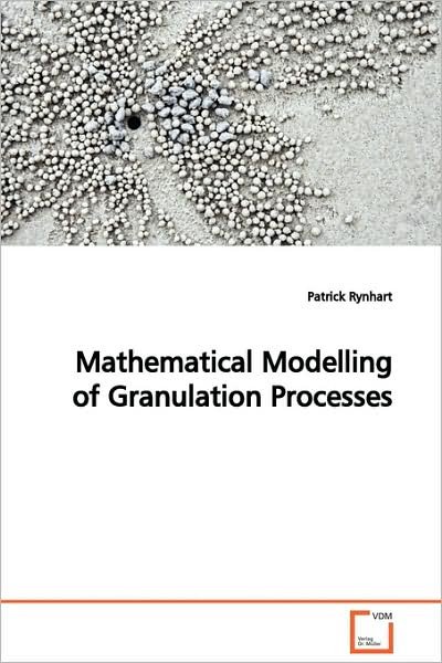 Cover for Patrick Rynhart · Mathematical Modelling of Granulation Processes (Taschenbuch) (2009)