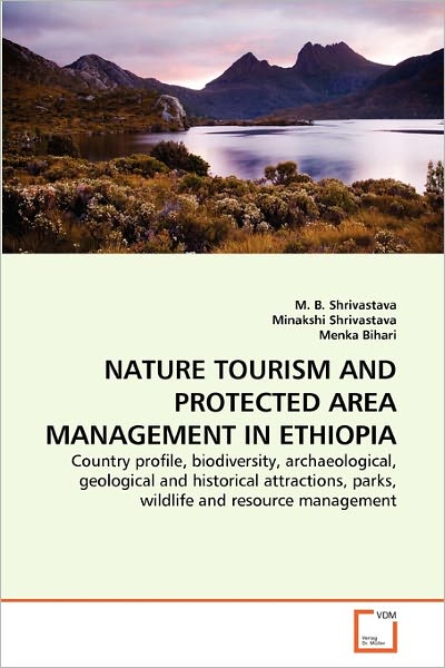 Cover for Menka Bihari · Nature Tourism and Protected Area Management in Ethiopia: Country Profile, Biodiversity, Archaeological, Geological and Historical Attractions, Parks, Wildlife and Resource Management (Paperback Book) (2011)