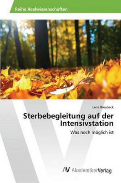 Sterbebegleitung auf der Inten - Breubeck - Livros -  - 9783639866773 - 2 de novembro de 2015