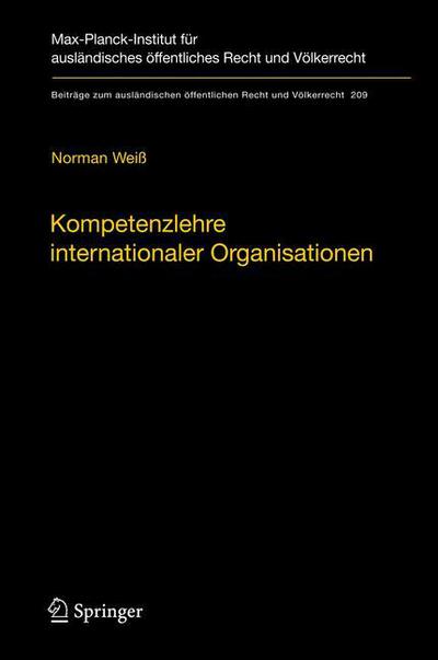 Cover for Norman Wei · Kompetenzlehre internationaler Organisationen - Beitrage zum auslandischen offentlichen Recht und Volkerrecht (Hardcover Book) [German, 2009 edition] (2009)