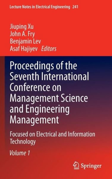 Cover for Jiuping Xu · Proceedings of the Seventh International Conference on Management Science and Engineering Management: Focused on Electrical and Information Technology Volume I - Lecture Notes in Electrical Engineering (Hardcover bog) [2014 edition] (2013)
