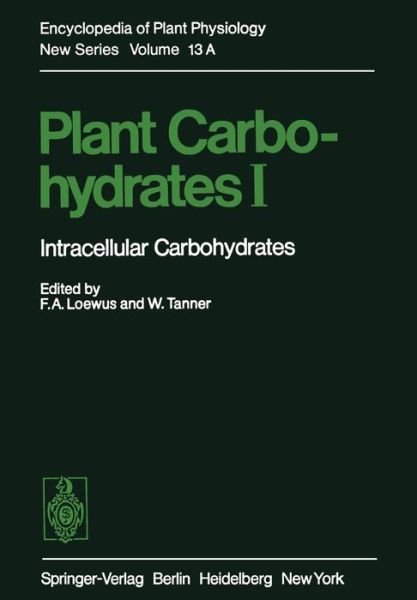 Cover for F a Loewus · Plant Carbohydrates I: Intracellular Carbohydrates - Encyclopedia of Plant Physiology (Taschenbuch) [Softcover reprint of the original 1st ed. 1982 edition] (2011)