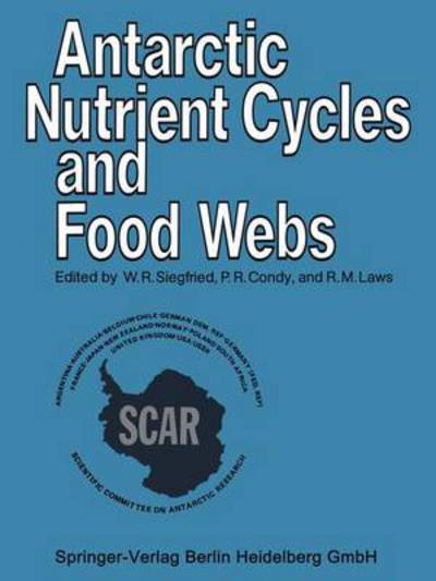 Cover for W R Siegfried · Antarctic Nutrient Cycles and Food Webs (Paperback Book) [Softcover reprint of the original 1st ed. 1985 edition] (2013)