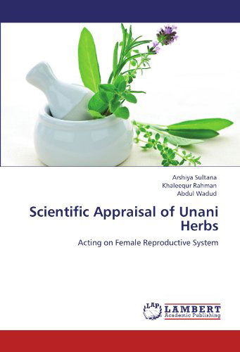 Cover for Arshiya Sultana · Scientific Appraisal of Unani Herbs (Paperback Book) (2012)